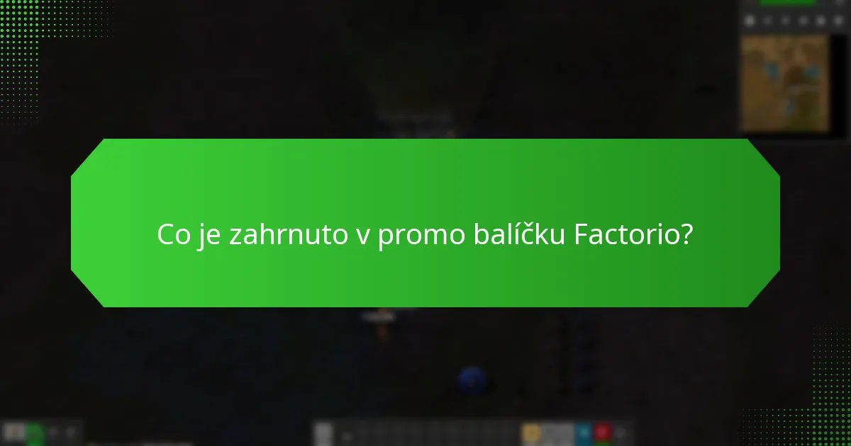 Jak si mohu nárokovat promo balíček Factorio?