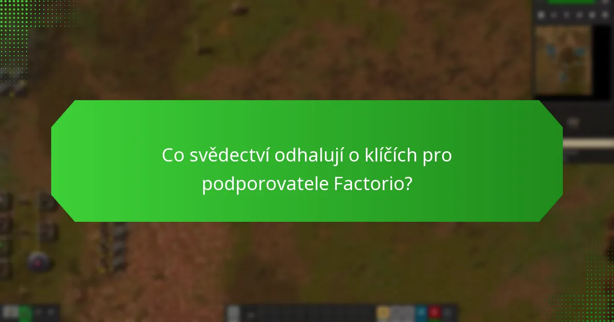 Co svědectví odhalují o klíčích pro podporovatele Factorio?