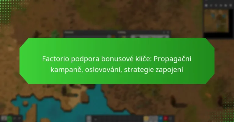 Factorio podpora bonusové klíče: Propagační kampaně, oslovování, strategie zapojení
