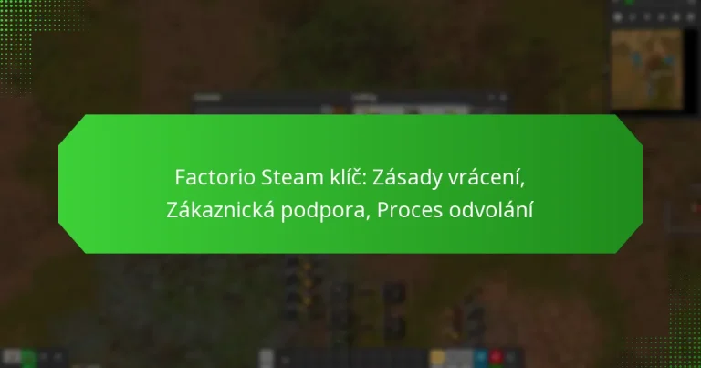 Factorio Steam klíč: Zásady vrácení, Zákaznická podpora, Proces odvolání