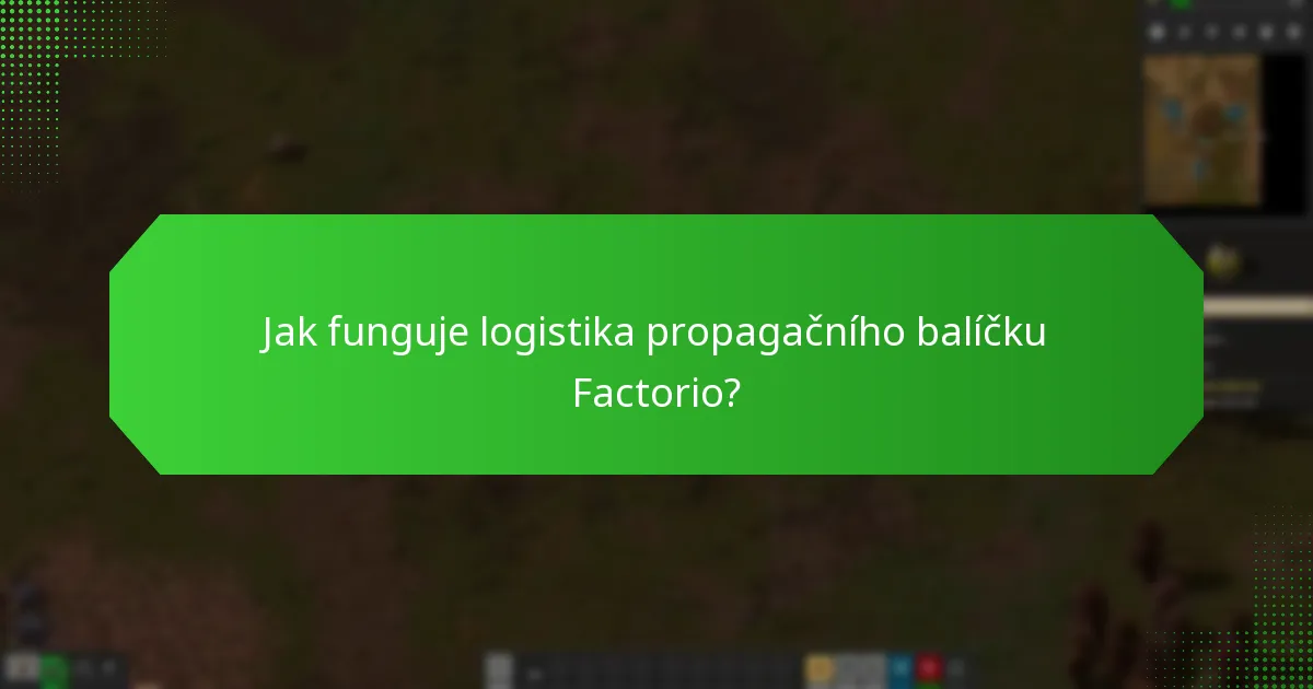 Jak funguje logistika propagačního balíčku Factorio?