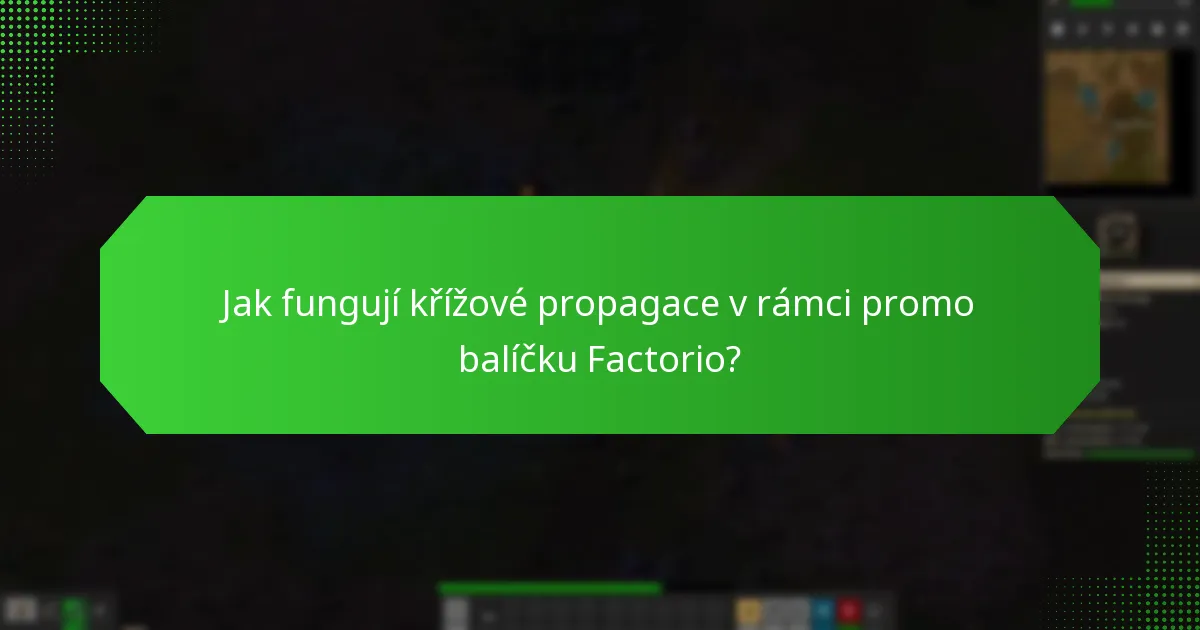 Jak fungují křížové propagace v rámci promo balíčku Factorio?