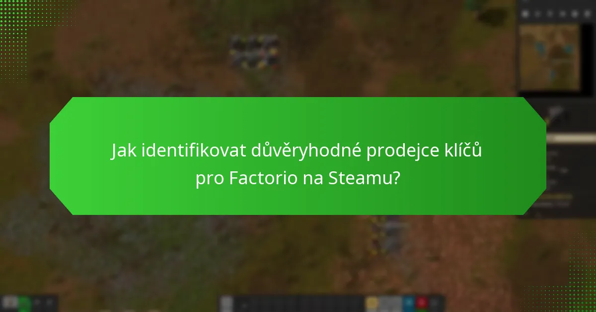 Jaké trhy jsou spolehlivé pro nákup klíčů pro Factorio na Steamu?