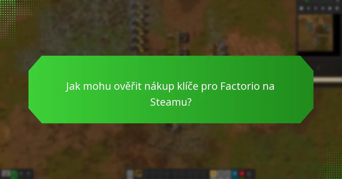Jak mohu ověřit nákup klíče pro Factorio na Steamu?