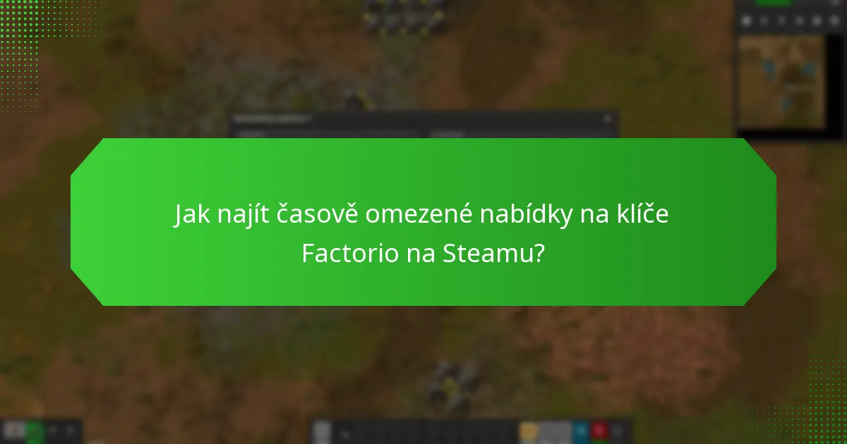 Jak najít časově omezené nabídky na klíče Factorio na Steamu?