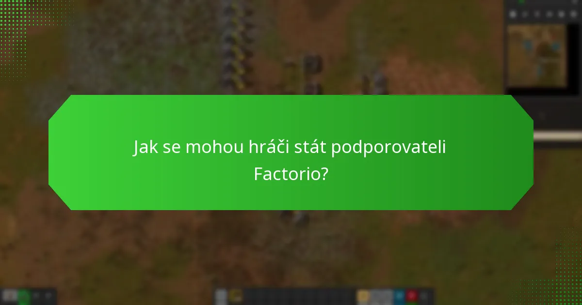 Jak se mohou hráči stát podporovateli Factorio?