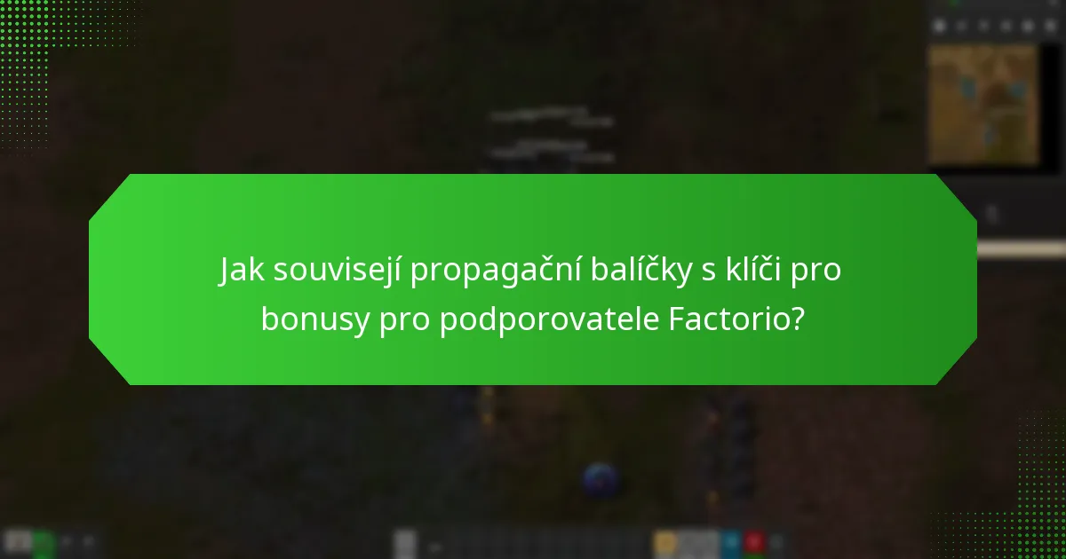 Jaké jsou požadavky na používání klíčů pro bonusy pro podporovatele Factorio?