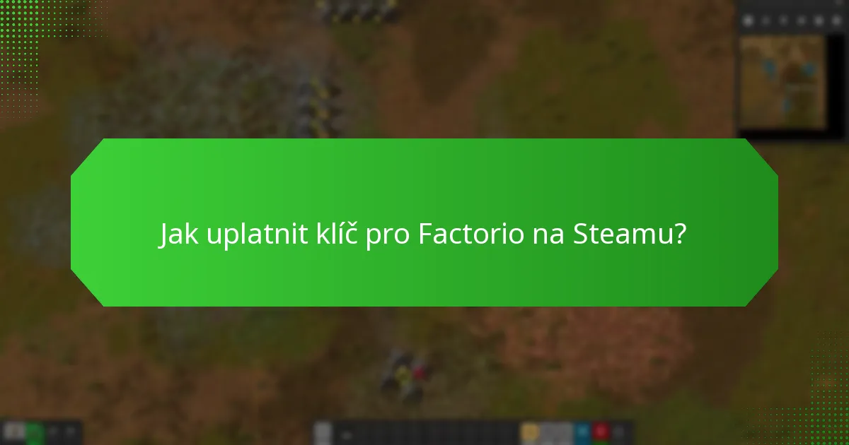 Jaké jsou běžné mylné představy o klíčích pro Factorio na Steamu?