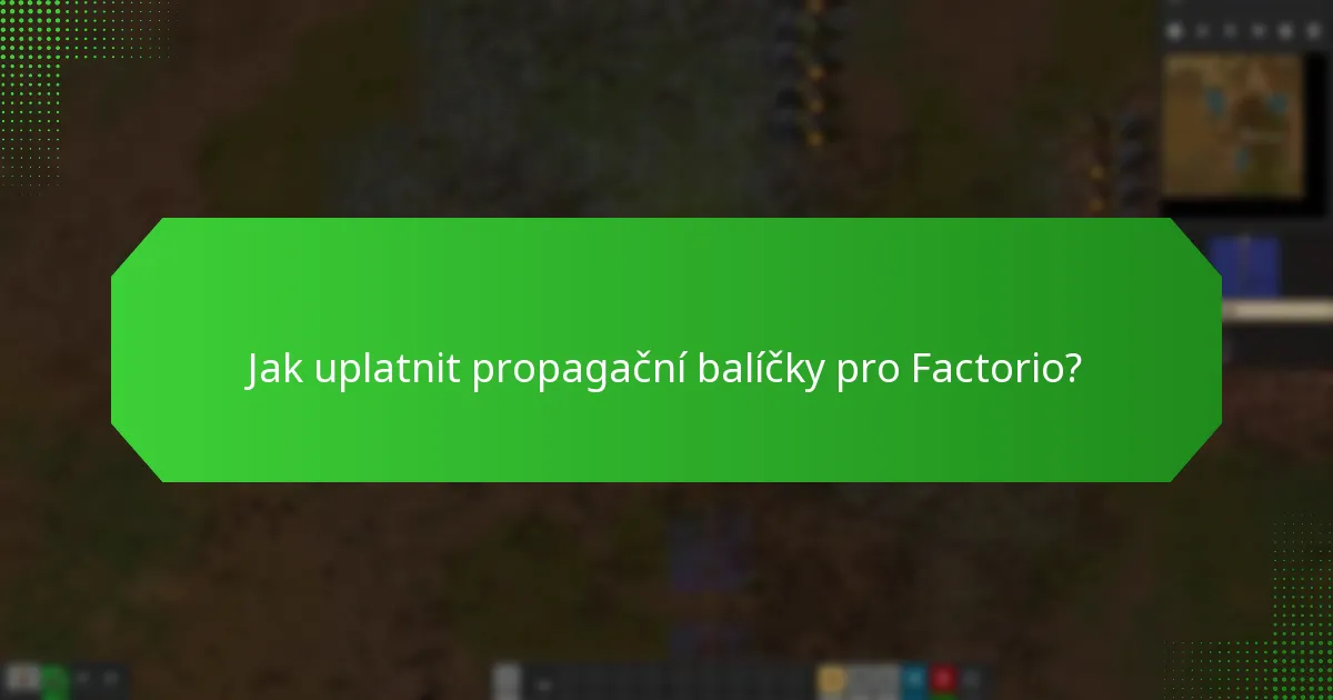 Jaké propagační strategie jsou pro Factorio efektivní?