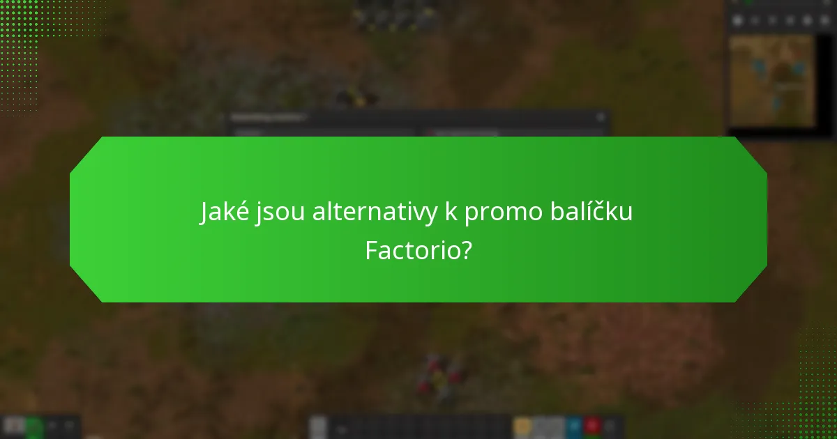 Jaké jsou alternativy k promo balíčku Factorio?