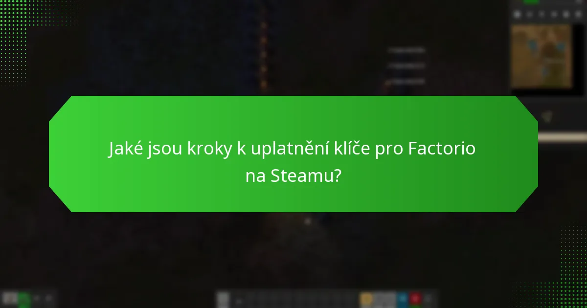 Jak řešit problémy s uplatněním klíče pro Factorio?