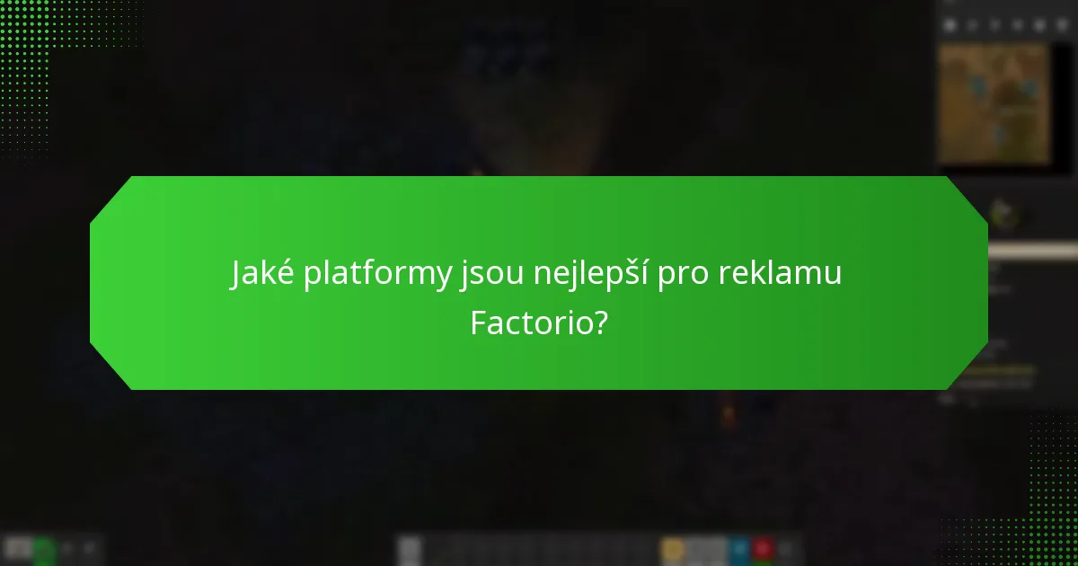 Jaké platformy jsou nejlepší pro reklamu Factorio?