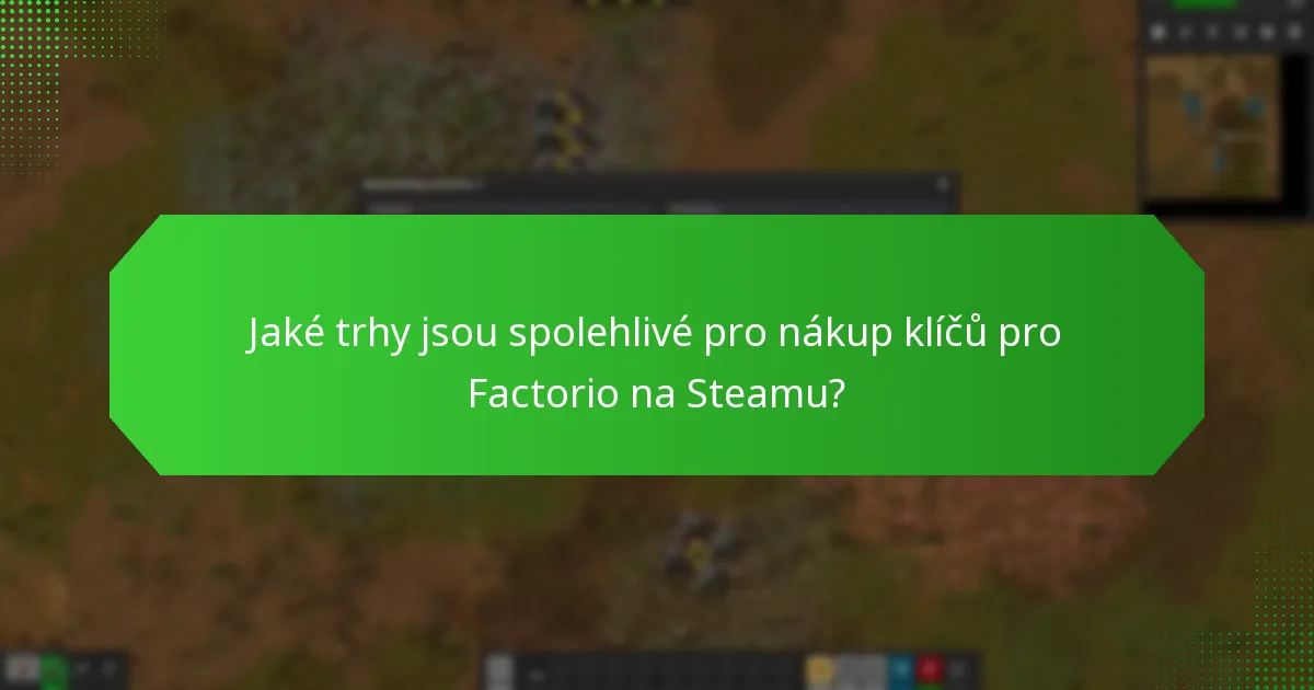 Jak identifikovat důvěryhodné prodejce klíčů pro Factorio na Steamu?